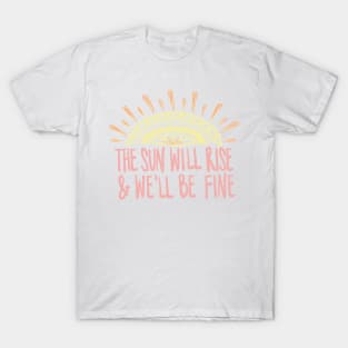 The Sun Will Rise & We'll Be Fine Avett Brothers Lyric T-Shirt